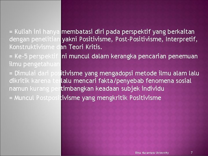 = Kuliah ini hanya membatasi diri pada perspektif yang berkaitan dengan penelitian yakni Positivisme,