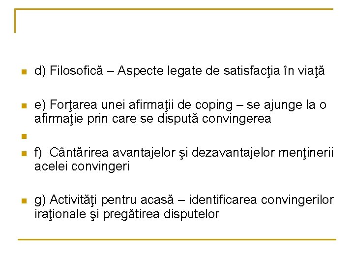 n d) Filosofică – Aspecte legate de satisfacţia în viaţă n e) Forţarea unei