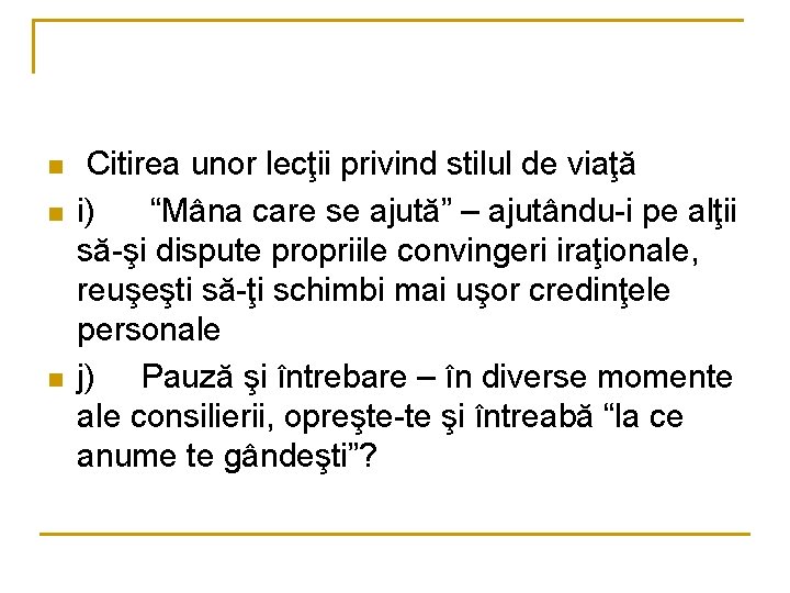 n n n Citirea unor lecţii privind stilul de viaţă i) “Mâna care se