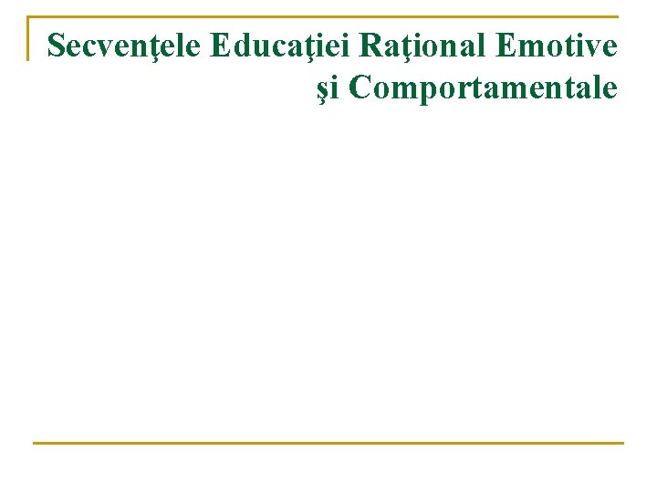 Secvenţele Educaţiei Raţional Emotive şi Comportamentale 