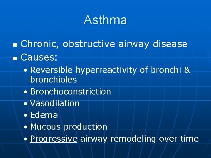 Asthma n n Chronic, obstructive airway disease Causes: • Reversible hyperreactivity of bronchi &