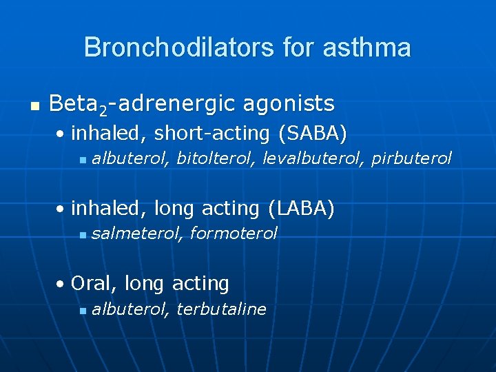 Bronchodilators for asthma n Beta 2 -adrenergic agonists • inhaled, short-acting (SABA) n albuterol,