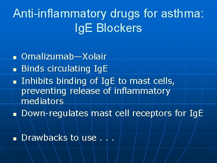 Anti-inflammatory drugs for asthma: Ig. E Blockers n Omalizumab—Xolair Binds circulating Ig. E Inhibits