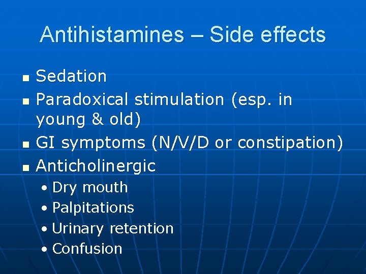 Antihistamines – Side effects n n Sedation Paradoxical stimulation (esp. in young & old)