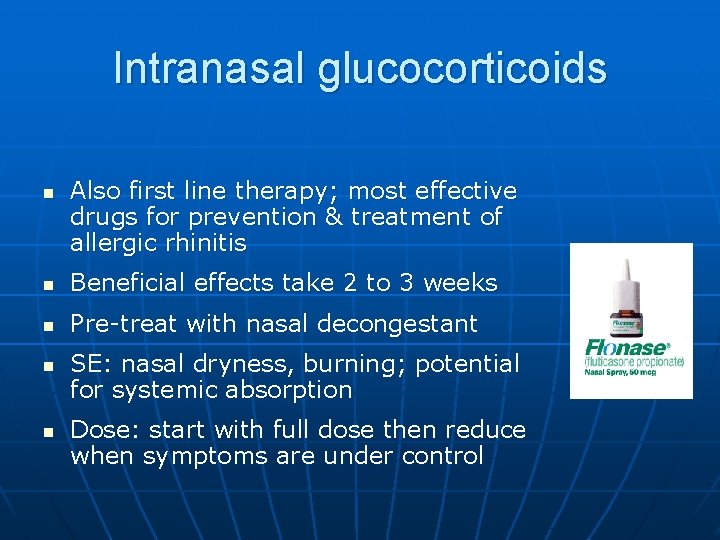 Intranasal glucocorticoids n Also first line therapy; most effective drugs for prevention & treatment