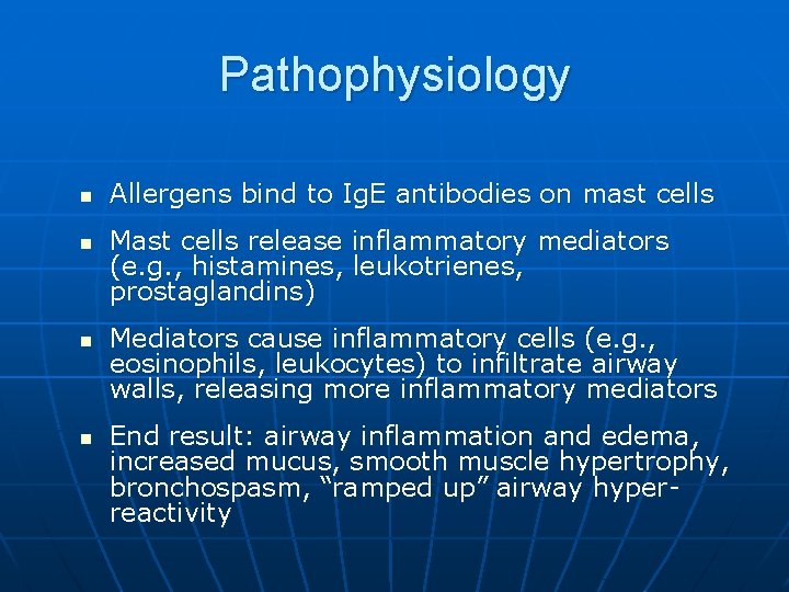 Pathophysiology n n Allergens bind to Ig. E antibodies on mast cells Mast cells