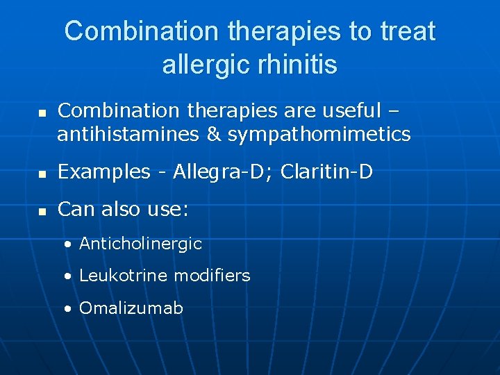 Combination therapies to treat allergic rhinitis n Combination therapies are useful – antihistamines &