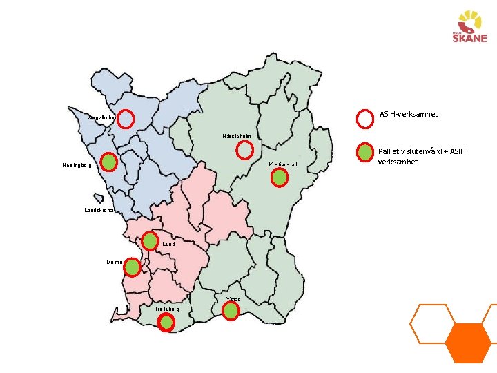 A Ängelholm ASIH-verksamhet Hässleholm Kristianstad Helsingborg Landskrona Lund Malmö Ystad Trelleborg Palliativ slutenvård +