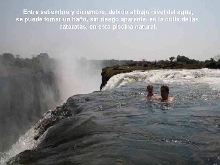 Entre setiembre y diciembre, debido al bajo nivel del agua, se puede tomar un