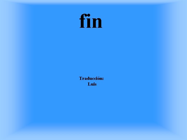 fin Traducción: Luis 