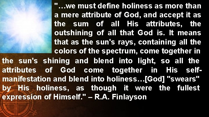 "…we must define holiness as more than a mere attribute of God, and accept