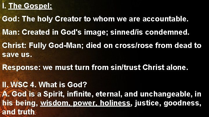 I. The Gospel: God: The holy Creator to whom we are accountable. Man: Created