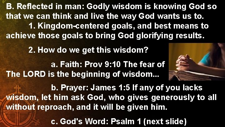 B. Reflected in man: Godly wisdom is knowing God so that we can think