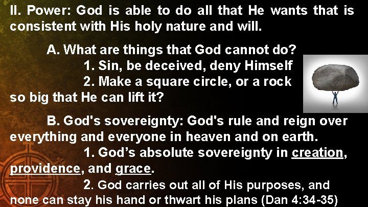 II. Power: God is able to do all that He wants that is consistent