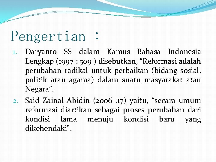 Pengertian : Daryanto SS dalam Kamus Bahasa Indonesia Lengkap (1997 : 509 ) disebutkan, Pengertian : Daryanto SS dalam Kamus Bahasa Indonesia Lengkap (1997 : 509 ) disebutkan,