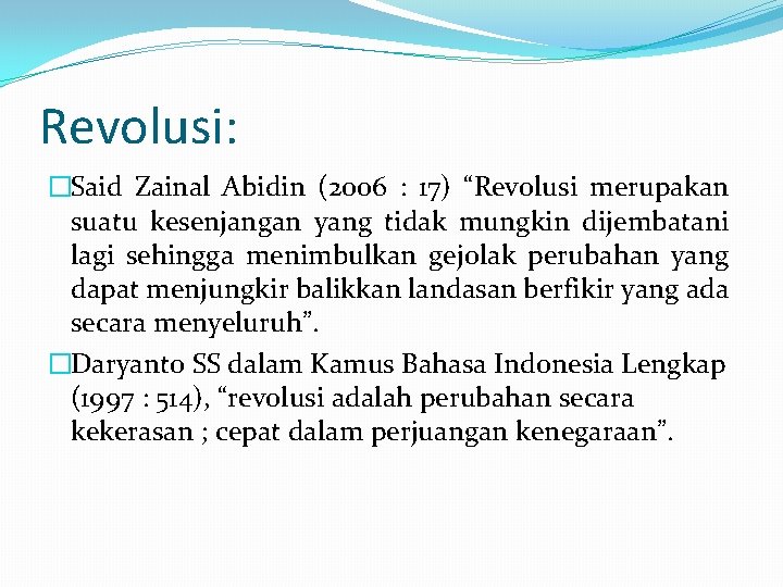 Revolusi: �Said Zainal Abidin (2006 : 17) “Revolusi merupakan suatu kesenjangan yang tidak mungkin Revolusi: �Said Zainal Abidin (2006 : 17) “Revolusi merupakan suatu kesenjangan yang tidak mungkin
