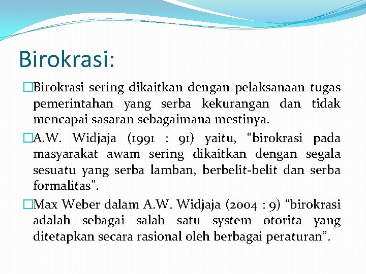 Birokrasi: �Birokrasi sering dikaitkan dengan pelaksanaan tugas pemerintahan yang serba kekurangan dan tidak mencapai Birokrasi: �Birokrasi sering dikaitkan dengan pelaksanaan tugas pemerintahan yang serba kekurangan dan tidak mencapai