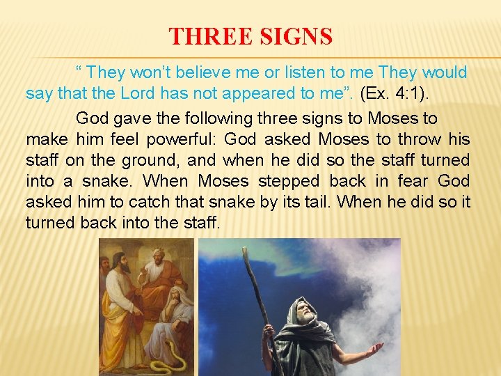 THREE SIGNS “ They won’t believe me or listen to me They would say