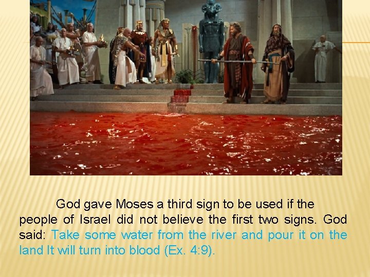 God gave Moses a third sign to be used if the people of Israel