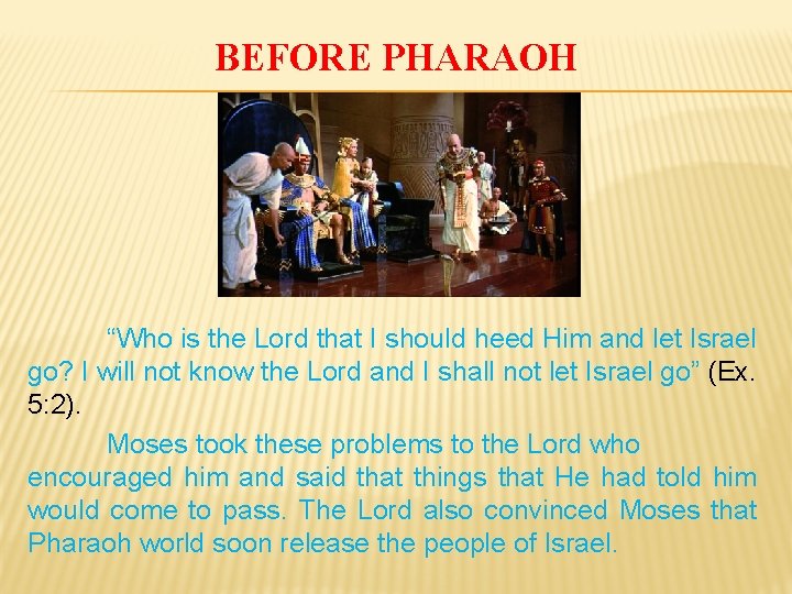 BEFORE PHARAOH “Who is the Lord that I should heed Him and let Israel