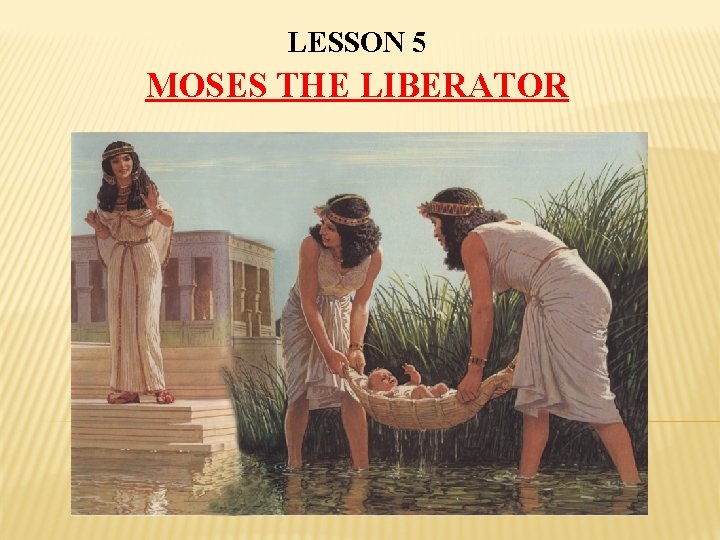 LESSON 5 MOSES THE LIBERATOR 
