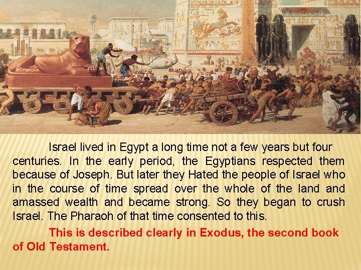 Israel lived in Egypt a long time not a few years but four centuries.