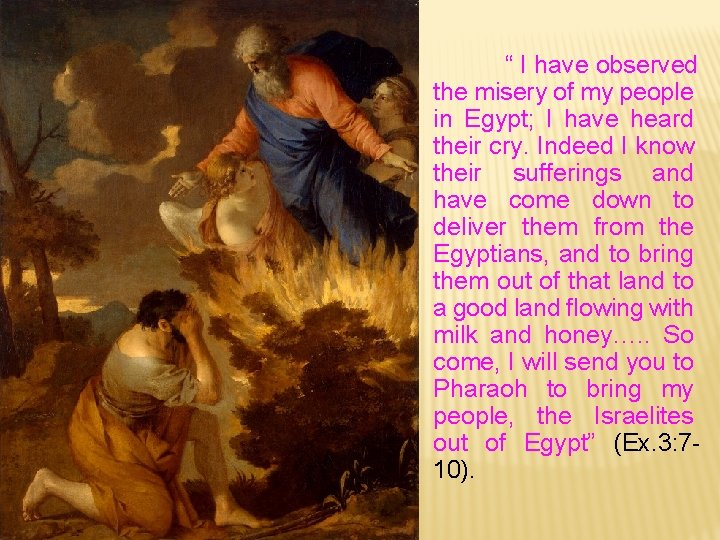“ I have observed the misery of my people in Egypt; I have heard