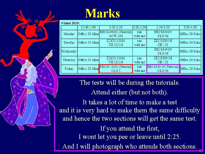 Marks The tests will be during the tutorials. Attend either (but not both). It
