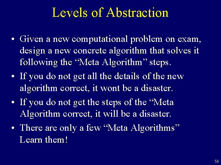 Levels of Abstraction • Given a new computational problem on exam, design a new