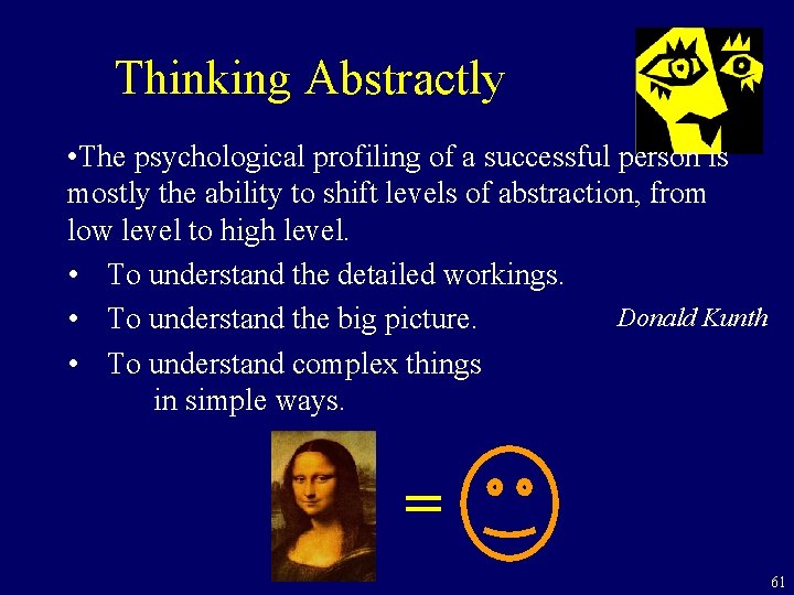 Thinking Abstractly • The psychological profiling of a successful person is mostly the ability