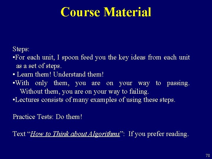 Course Material Steps: • For each unit, I spoon feed you the key ideas