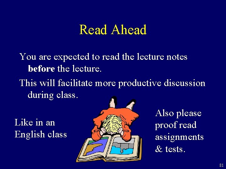 Read Ahead You are expected to read the lecture notes before the lecture. This