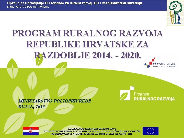 Uprava za upravljanje EU fondom za ruralni razvoj, EU i međunarodnu suradnju MINISTARSTVO POLJOPRIVREDE