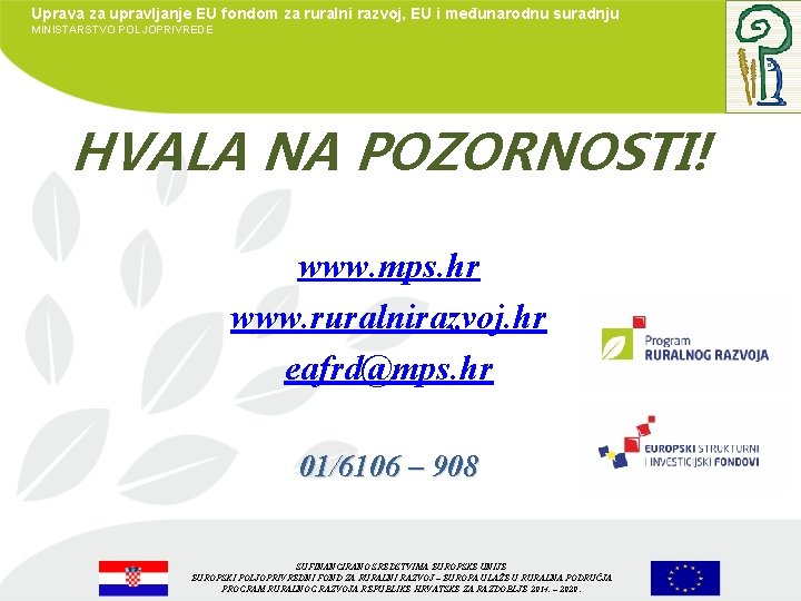 Uprava za upravljanje EU fondom za ruralni razvoj, EU i međunarodnu suradnju MINISTARSTVO POLJOPRIVREDE