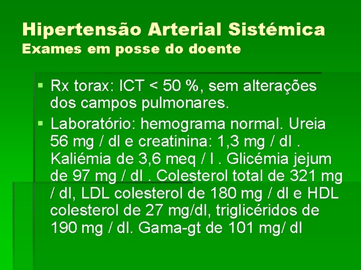 Hipertensão Arterial Sistémica Exames em posse do doente § Rx torax: ICT < 50