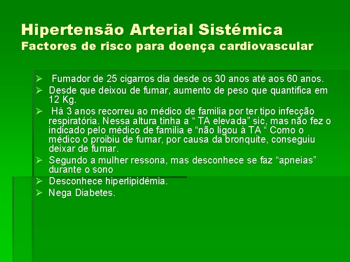 Hipertensão Arterial Sistémica Factores de risco para doença cardiovascular Ø Fumador de 25 cigarros