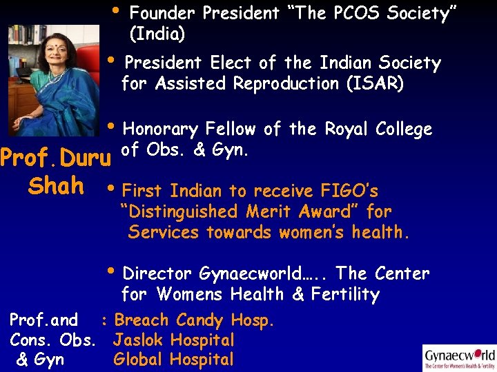  • • Founder President “The PCOS Society” (India) President Elect of the Indian
