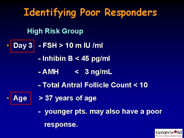 Identifying Poor Responders High Risk Group • Day 3 - FSH > 10 m