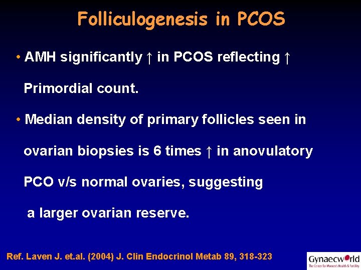 Folliculogenesis in PCOS • AMH significantly ↑ in PCOS reflecting ↑ Primordial count. •