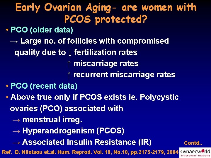 Early Ovarian Aging- are women with PCOS protected? • PCO (older data) → Large