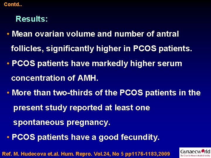 Contd. . Results: • Mean ovarian volume and number of antral follicles, significantly higher