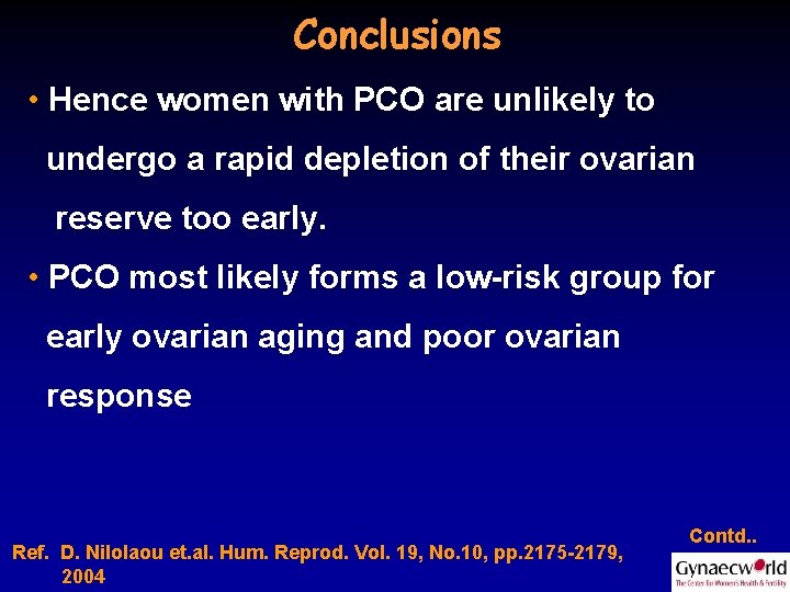 Conclusions • Hence women with PCO are unlikely to undergo a rapid depletion of