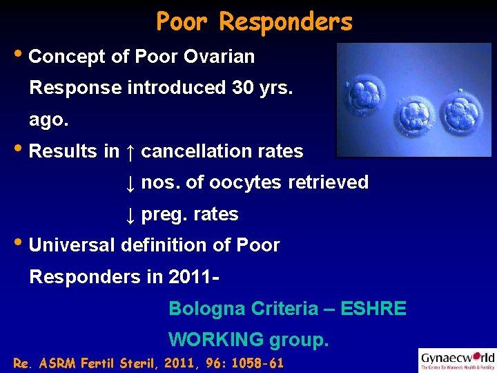 Poor Responders • Concept of Poor Ovarian Response introduced 30 yrs. ago. • Results