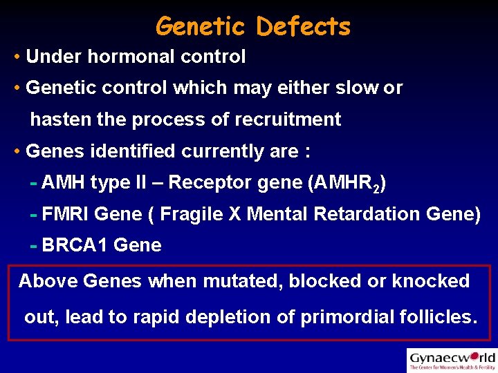 Genetic Defects • Under hormonal control • Genetic control which may either slow or