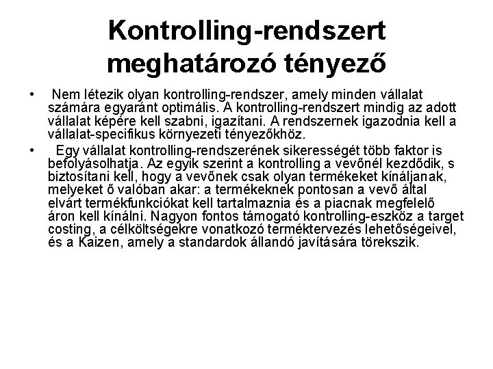 Kontrolling-rendszert meghatározó tényező • Nem létezik olyan kontrolling-rendszer, amely minden vállalat számára egyaránt optimális.