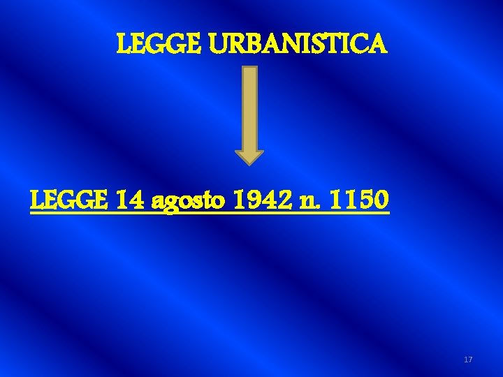 LEGGE URBANISTICA LEGGE 14 agosto 1942 n. 1150 17 