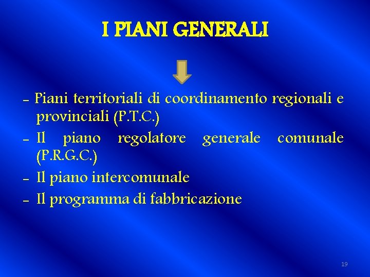 I PIANI GENERALI - Piani territoriali di coordinamento regionali e provinciali (P. T. C.