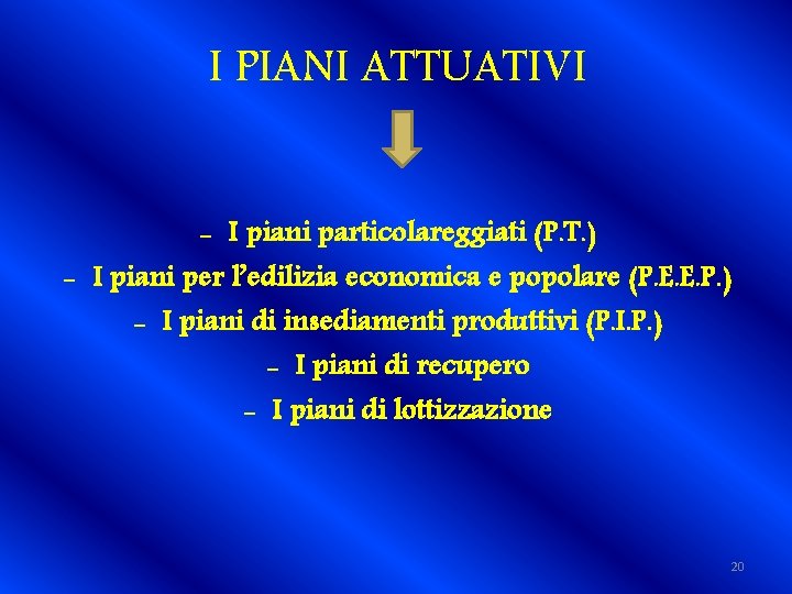 I PIANI ATTUATIVI - I piani particolareggiati (P. T. ) - I piani per