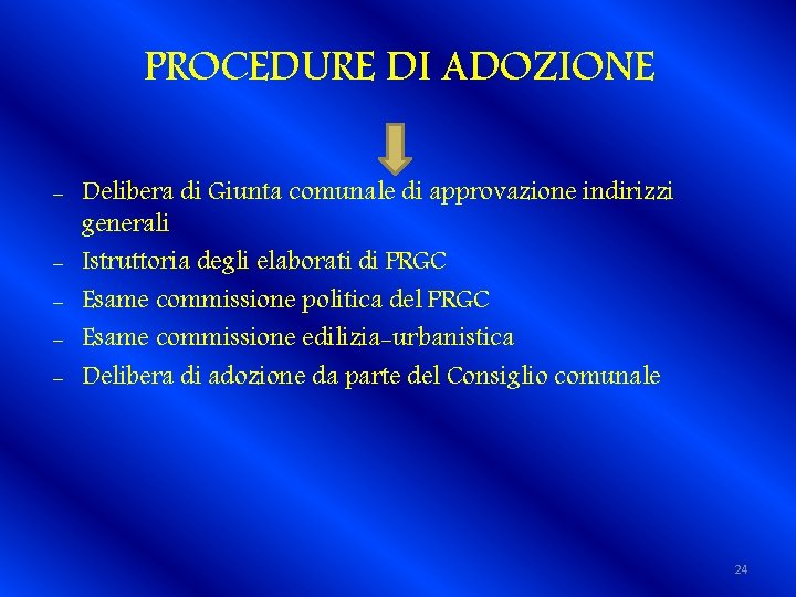 PROCEDURE DI ADOZIONE - Delibera di Giunta comunale di approvazione indirizzi generali - Istruttoria