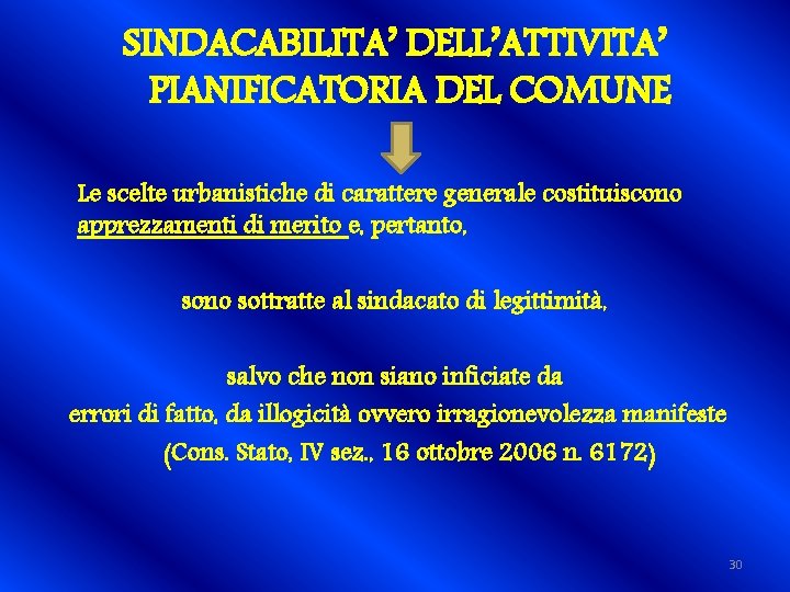 SINDACABILITA’ DELL’ATTIVITA’ PIANIFICATORIA DEL COMUNE Le scelte urbanistiche di carattere generale costituiscono apprezzamenti di